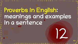 12 English proverbs [upl. by Aracahs]