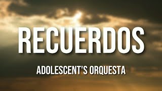 Adolescents Orquesta  Recuerdos Letra Oficial [upl. by Wivinah]