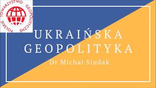 Ukraińska geopolityka  dr Michał Siudak [upl. by Seidnac]