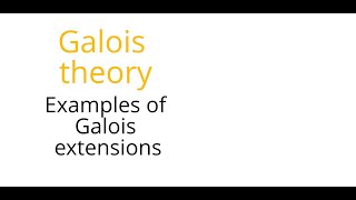 Galois theory Examples of Galois extensions [upl. by Mathew384]