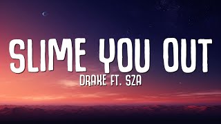 Drake  Slime You Out Lyrics ft SZA [upl. by Avilys]