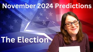 November 2024 Predictions The Election [upl. by Fanni]