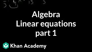 Algebra Linear equations 1  Linear equations  Algebra I  Khan Academy [upl. by Atinehs]