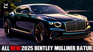 Unveiling the 2025 Bentley Mulliner Batur Ultimate Luxury and Performance [upl. by Skerl]