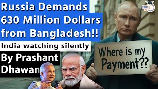 Russia Demands 630 Million Dollars from Bangladesh  Indias Loan payment also stuck [upl. by Notsud]