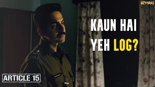 Unveiling the Mystery Kaun Hai Yeh Log  Article 15  Ayushmann Khurrana  Anubhav Sinha [upl. by Notneb507]