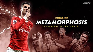 Cristiano Ronaldo ► quotMETAMORPHOSISquot  Slowed amp Reverb Extended • Skills amp Goals 200322  HD [upl. by Caton]