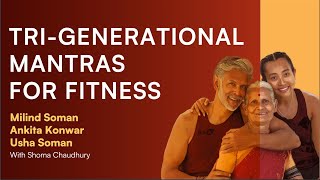 TriGenerational Mantras for Fitness with Milind Soman Usha Soman and Ankita Konwar [upl. by Jc]