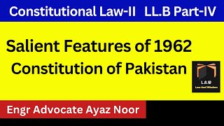 Salient Features of 1962 Constitution  Engr Advocate Ayaz Noor  CSSPMS [upl. by Ameekahs]