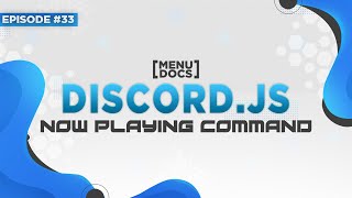 Discordjs v11 Bot Tutorial  Now Playing Command Episode 33  MenuDocs [upl. by Jorrie98]