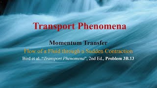 Problem 3B13  Flow of a fluid through a sudden contraction Momentum Transfer [upl. by Lucey]