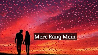 The Ultimate Guide to Mere Rang Mein Rangne Wali [upl. by Pacifa]