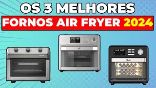 Top 3 Melhores Fornos Elétricos Air Fryer de 2024 Descubra o Melhor para Você [upl. by Elockin]