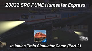 20822 Santragachi Pune Humsafar Express Journey with Indian Train Simulator Game Part 2 [upl. by Sarine537]