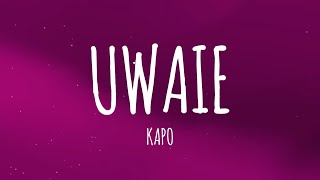 Kapo  UWAIE LetraLyrics [upl. by Maples227]