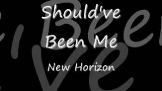 New HorizonShouldve Been Me [upl. by Annabela]