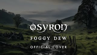 Osyron  Foggy Dew OFFICIAL COVER [upl. by Divine510]