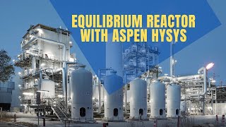 Equilibrium Reactor and Steam Methane Reformer Overview for Chemical Process Engineers [upl. by Hannazus757]