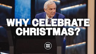 Why Celebrate Christmas I Dr David Jeremiah [upl. by Daniels]