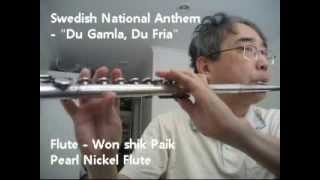 Swedish National Anthem  quotDu Gamla Du Friaquot  Flute by Won Shik Paik [upl. by Still129]