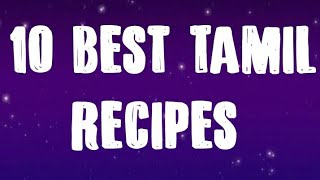 10 Best Tamil Recipes Breakfast lunch dinner Dishes chutney chicken varieties [upl. by Sana279]