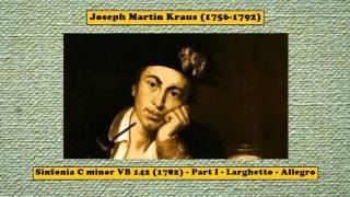 Joseph Martin Kraus 17561792  Sinfonia C minor VB 142 1782  Part I  Larghetto  Allegro [upl. by Garibold896]