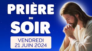 🙏 PRIERE du SOIR et NUIT Vendredi 21 Juin 2024 Prières et Psaume pour Bien Dormir [upl. by Anema889]