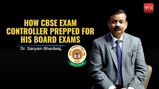 CBSE Exam Secrets Straight from Exam Controller Dr Sanyam Bhardwaj Shares His Story of Board Exam [upl. by Tailor]