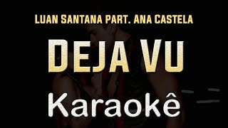 Luan Santana part Ana Castela  Deja Vu  Karaoke Playback Instrumental [upl. by Clovah]