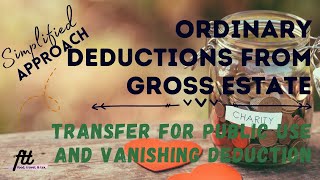 TOPIC 14 ORDINARY DEDUCTIONS FROM GROSS ESTATE  Transfer for Public Use and Vanishing Deductions [upl. by Ynohtnaleahcim]