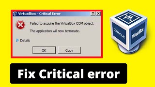 VirtualBox critical error failed to acquire the VirtualBox com object Fast and Easy [upl. by Spratt110]