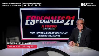 Tres historias sobre violencia y derechos humanos  Especiales 21 A Fondo  29 febrero [upl. by Bonneau]