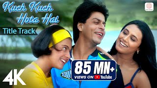 Kuch Kuch Hota Hai Title Track  4K Video  Shah Rukh Khan Kajol Rani Alka Yagnik Udit Narayan [upl. by Suhploda]