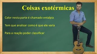 Coisas exotérmicas  Prof Marx [upl. by Oznofla]