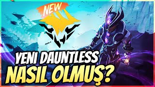 Dauntless YENİ GÜNCELLEMELERLE NASIL OLMUŞ DEĞİŞİKLİKLER VE YENİLİKLER NELER [upl. by Chapen]