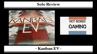 Kanban EV  Solo Review  Not Bored Gaming  Episode 32 [upl. by Linsk71]