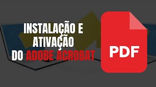 GUIA COMPLETO COMO INSTALAR E ATIVAR O ADOBE ACROBAT PRO [upl. by Jit]