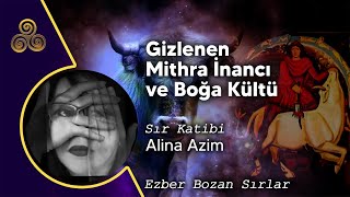 Gizlenen Mithra İnancı ve Boğa Kültü  Ezber Bozan Sırlar  Sır Katibi Alina Azim [upl. by Warfourd]