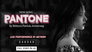 Becky Armstrong  Pantone Live Performance Sarocha Rebecca in Vietnam  240330 Becky Pantone NewSong [upl. by Naitsirk]