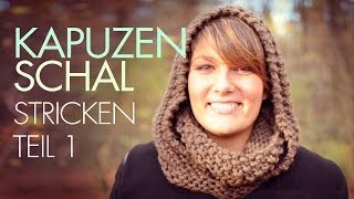 Kapuzenschal stricken für Anfänger Teil 1 Kapuzenloop  Rundschal [upl. by Aynat]