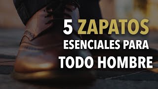 5 zapatos que TODO hombre debe TENER [upl. by Yekcin]