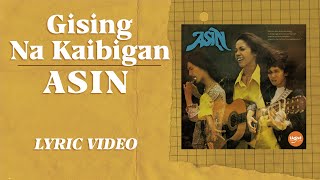 Gising Na Kaibigan  Asin Official Lyric Video [upl. by Crispen448]