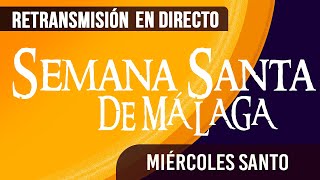 🔴 Semana Santa Málaga Miércoles santo 2024 en directo [upl. by Ilagam]