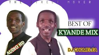 BEST OF KYANDE MIX BY DJ CHOMELEA THE STREET MOVERKYANDESEREMALAWANA DINI JIRANI [upl. by Reuben751]