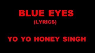 Blue Eyes Lyrics YO YO Honey Singh [upl. by Ardnovahs]