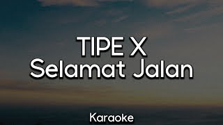 Tipe X  Selamat Jalan  Karaoke [upl. by Arrac]