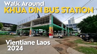 Khua Din Bus Station  Vientiane Capital Laos 2024 July  AKAAKAD [upl. by Hanafee]