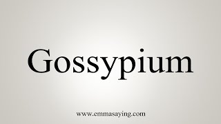 How To Say Gossypium [upl. by Atnek]