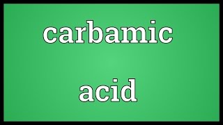 Carbamic acid Meaning [upl. by Mair543]