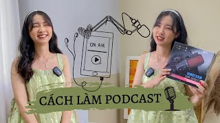 CÁCH LÀM PODCAST 🎙️  DỄ NHẤT TRÊN ĐỜI  Khánh Mây Channel 💖 [upl. by Nwahser]